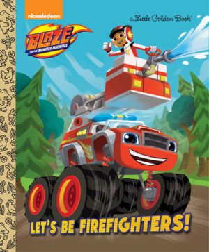 Let's Be Firefighters (Blaze and the Monster Machines)
