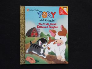 LGS- Poky and Friends, The Truth About Kittens and Puppies