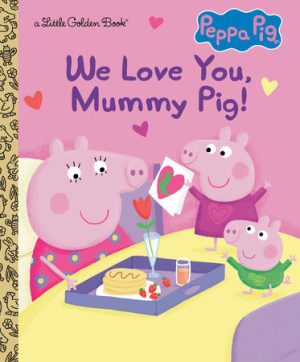 Peppa Pig- We Love You, Mummy Pig!