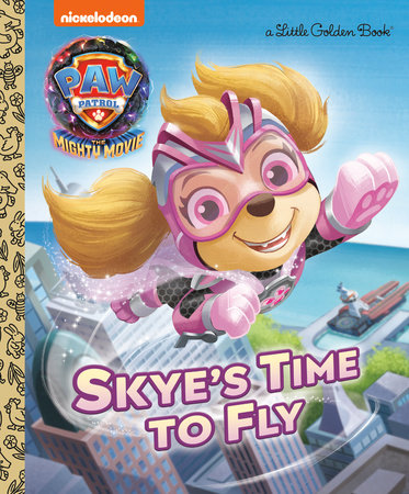 Paw Patrol- Skye's Time to Fly