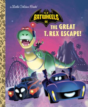 Batwheels- The Great T. Rex Escape!