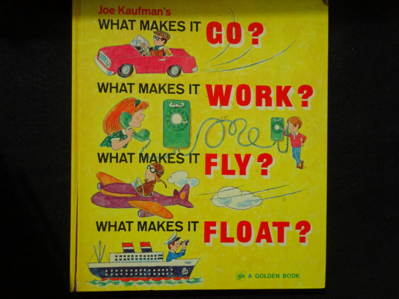 What Makes it Go? What Makes it Work? What Makes it Fly? What Makes it Float?
