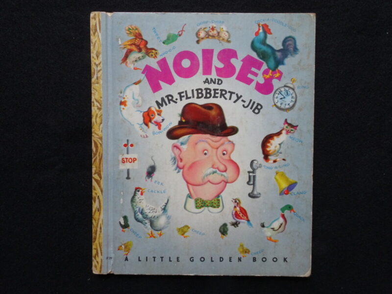 Noises and Mr. Flibberty-Jib- E